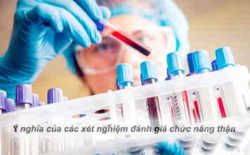 Ý nghia của các xét nghiệm đánh giá chức năng thận